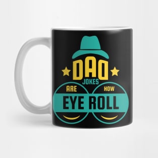 Dad Jokes are How Eye Roll - Funny Fathers Day Gifts Mug